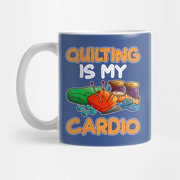 Quilting Is My Cardio by E